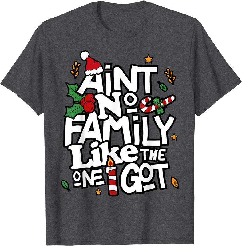 Ain't No Family Like The One I Got Matching Family Christmas T-Shirt Womenswear Clothing