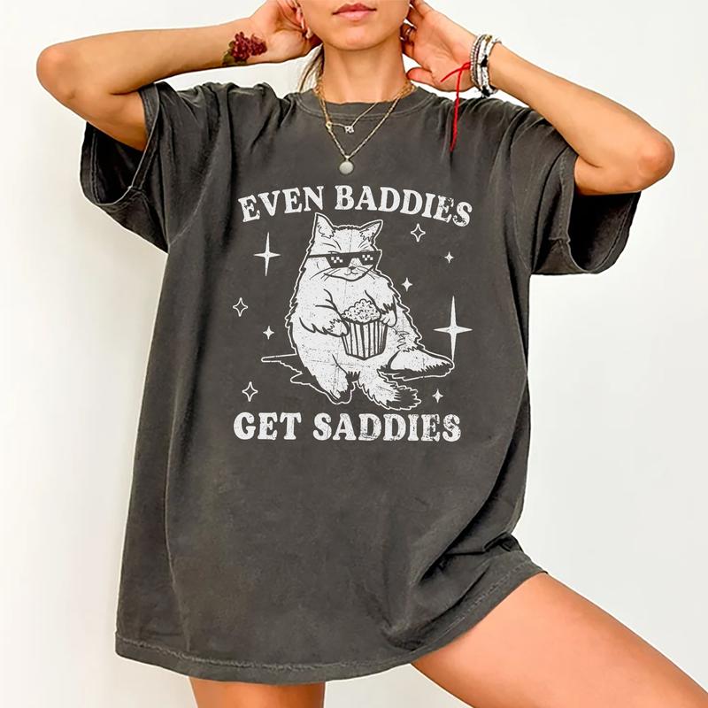 Even Baddies Get Saddies Comfort Colorts Shirt, Mental Health T-shirt, Funny Cat Meme Graphic Printed Tee, Unisex Anxiety Depression Comfort Shirts