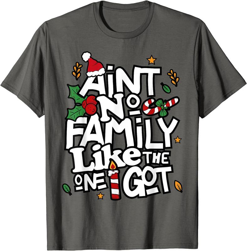 Ain't No Family Like The One I Got Matching Family Christmas T-Shirt Womenswear Clothing