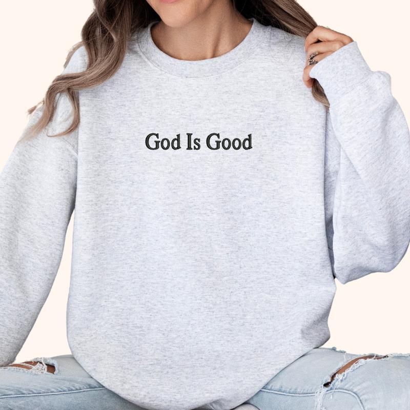 God Is Good Embroidered Sweatshirt, God Embroidery, Jesus is King Sweatshirt, God's Grace Sweatshirt Fit Womenswear, EMB