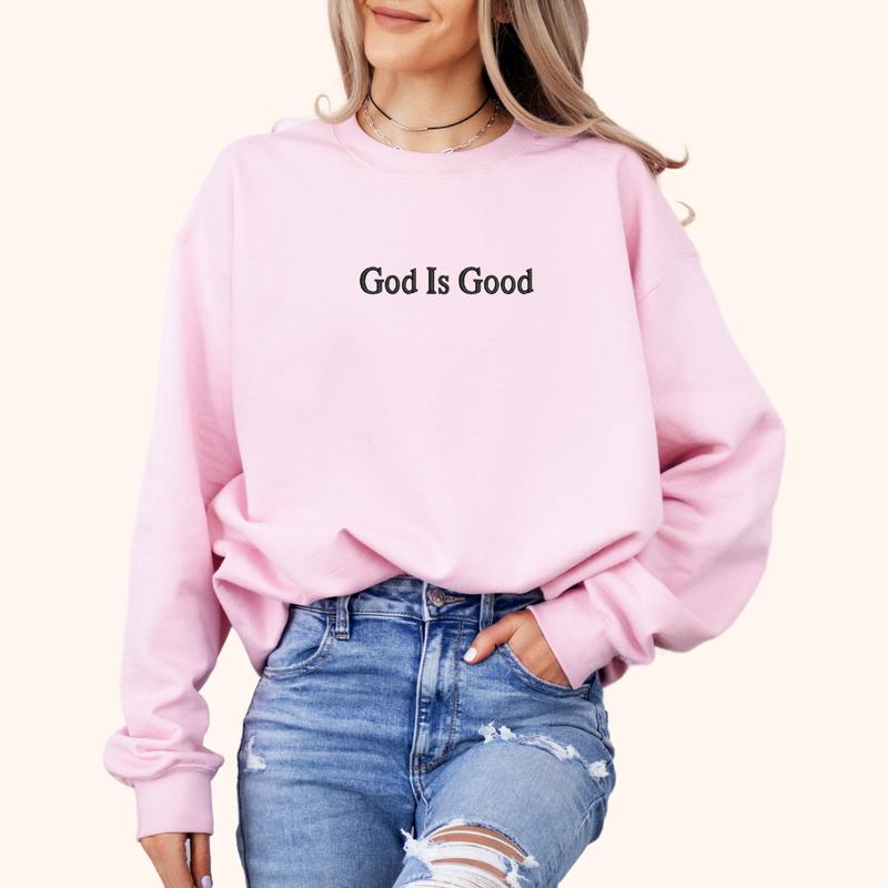 God Is Good Embroidered Sweatshirt, God Embroidery, Jesus is King Sweatshirt, God's Grace Sweatshirt Fit Womenswear, EMB