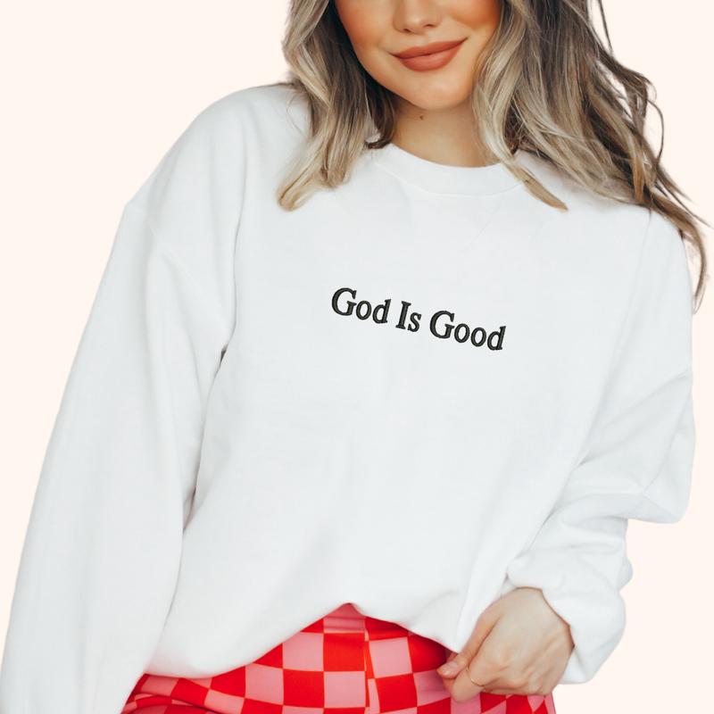 God Is Good Embroidered Sweatshirt, God Embroidery, Jesus is King Sweatshirt, God's Grace Sweatshirt Fit Womenswear, EMB