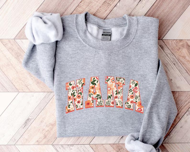 Floral Nana Sweatshirt, Cute Nana Sweatshirt, Mother's Day Gift, Mommy Shirt, New Mom Gift, Gift for Mother, Nana Shirt