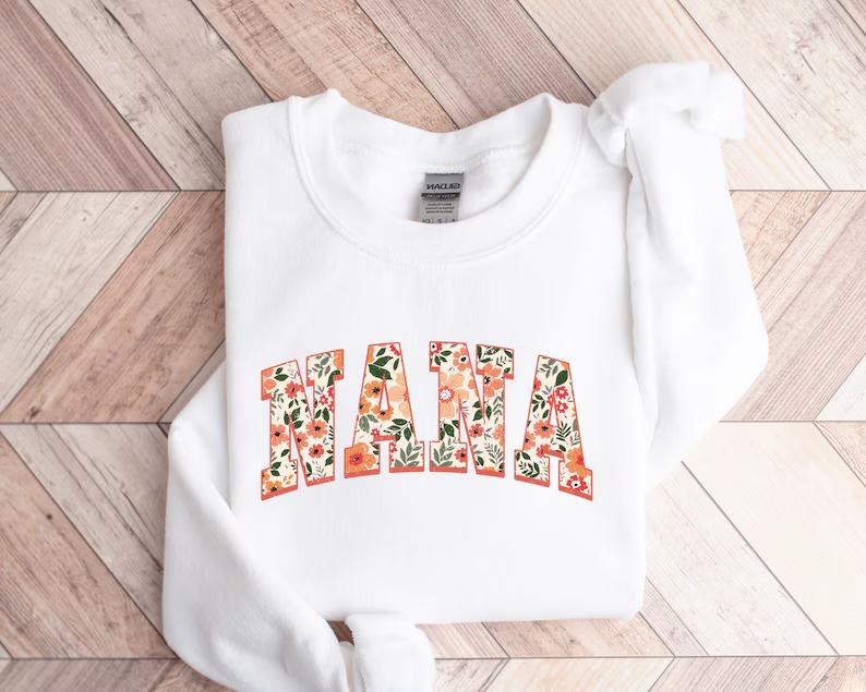 Floral Nana Sweatshirt, Cute Nana Sweatshirt, Mother's Day Gift, Mommy Shirt, New Mom Gift, Gift for Mother, Nana Shirt