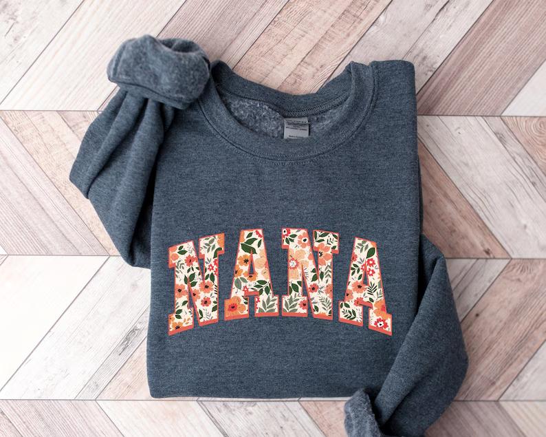 Floral Nana Sweatshirt, Cute Nana Sweatshirt, Mother's Day Gift, Mommy Shirt, New Mom Gift, Gift for Mother, Nana Shirt