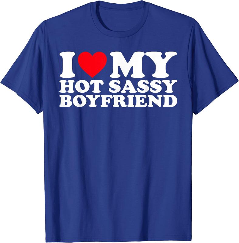 I Love My hot Sassy Boyfriend Couple T-Shirt Womenswear Clothing