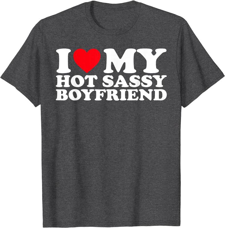 I Love My hot Sassy Boyfriend Couple T-Shirt Womenswear Clothing