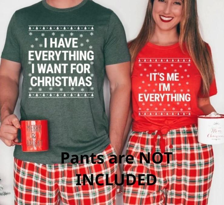 I Have Everything I Want For Christmas T-Shir It's Me I'm Everything T-Shirt Funny Christmas Matching Shirts For Couples