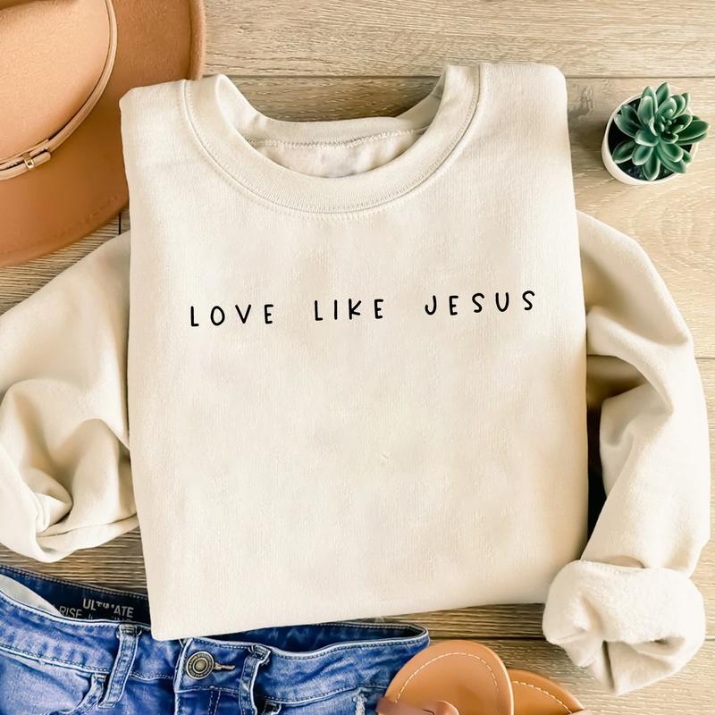 Love like Jesus T-Shirt, Christian Sweatshirt, Faith, Religious, Christian Shirt for Women, Girls Religious Gift, Crewneck, Round Neck, Womenswear Top