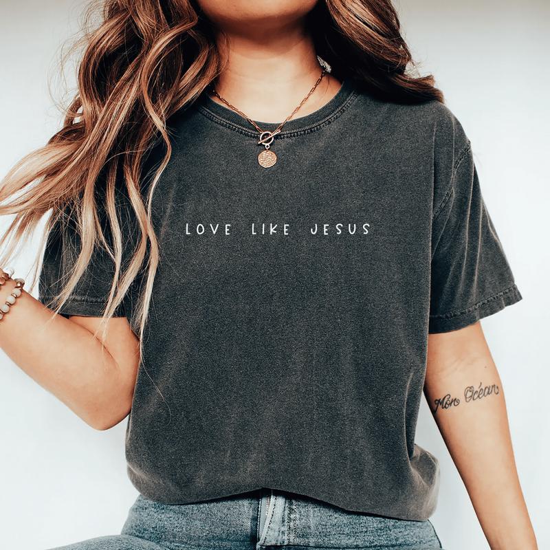 Love like Jesus T-Shirt, Christian Sweatshirt, Faith, Religious, Christian Shirt for Women, Girls Religious Gift, Crewneck, Round Neck, Womenswear Top