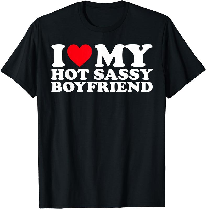 I Love My hot Sassy Boyfriend Couple T-Shirt Womenswear Clothing