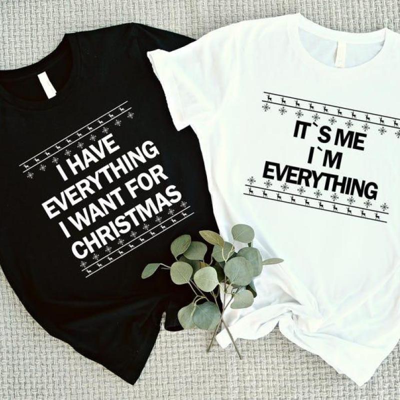 I Have Everything I Want For Christmas Shirt, It's Me I'm Everything Shirt, Couple Shirt, Funny Christmas Matching Shirts, Christmas sweater