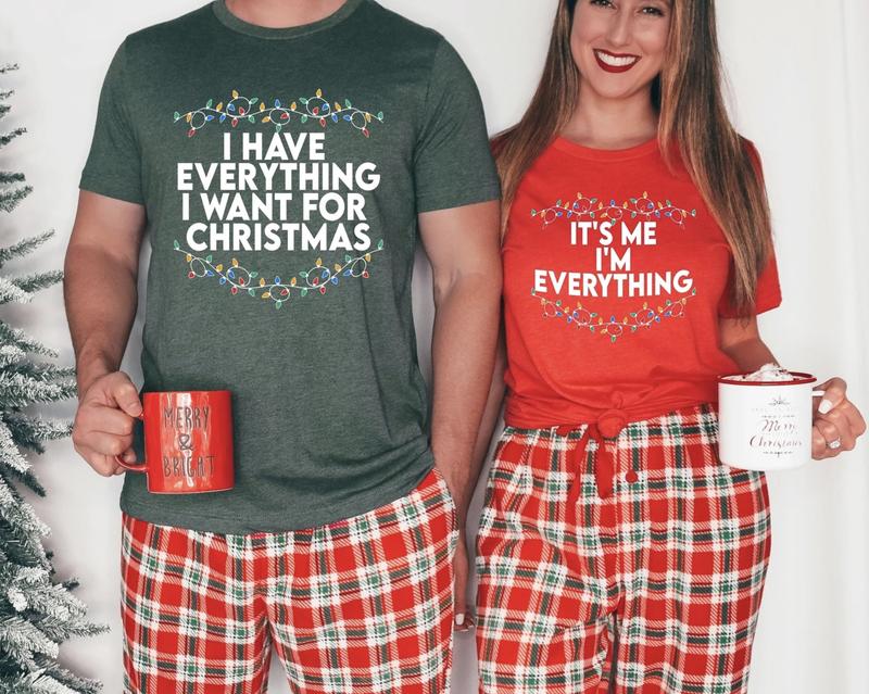 I Have Everything I Want For Christmas Shirt, It's Me I'm Everything Shirt, Couple Matching Sweater, Xmas Party Couple Tee, Funny Christmas Tee