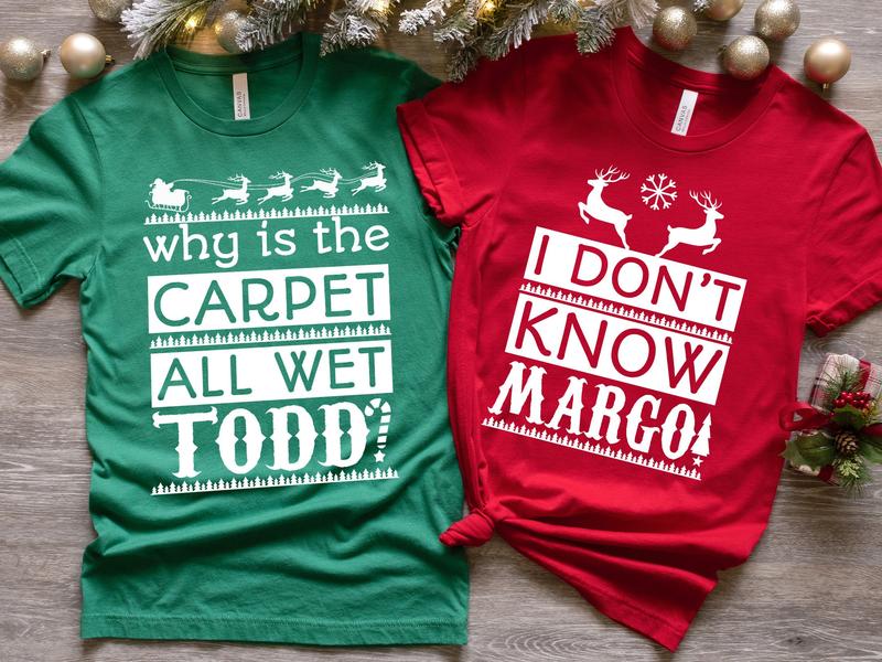 I Don't Know Margo And Why is the Carpet All Wet Todd Tshirt, Couple Christmas Matching Shirt, Unisex Cotton Graphic Tee