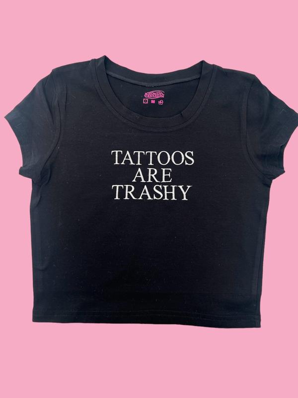 Tattoos Are Trashy Embroidered Tank Top or Baby Tee