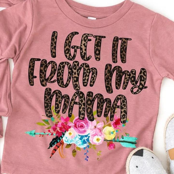 Mom Daughter Shirts, Mommy and Me Outfits Girl, Get it from my Mama shirt plus size mother daughter matching Valentines Day Gift