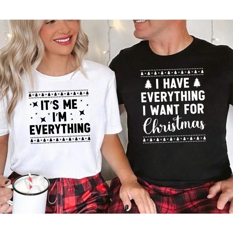 I Have Everything I Want For Christmas Sweatshirt, It's Me I'm Everything Sweater, Merry Christmas Couple Shirt, Couple Xmas Gift, For Women, For Men