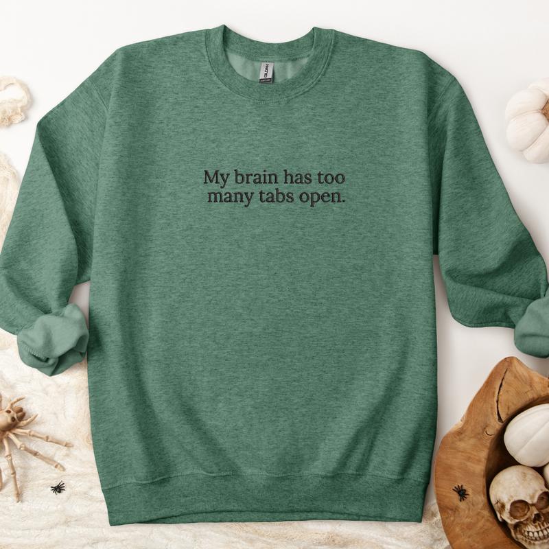 My Brain Has Too Many Tabs Open Embroidered Sweatshirt, Brain Has Too Many Tabs Sweater, Funny Gift, Love to Talk Embroidery, Gift For Mom EMB